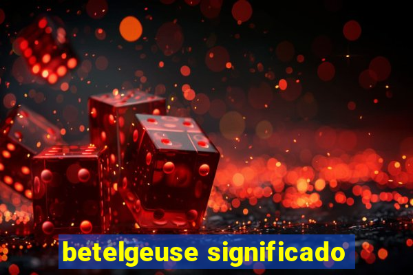 betelgeuse significado