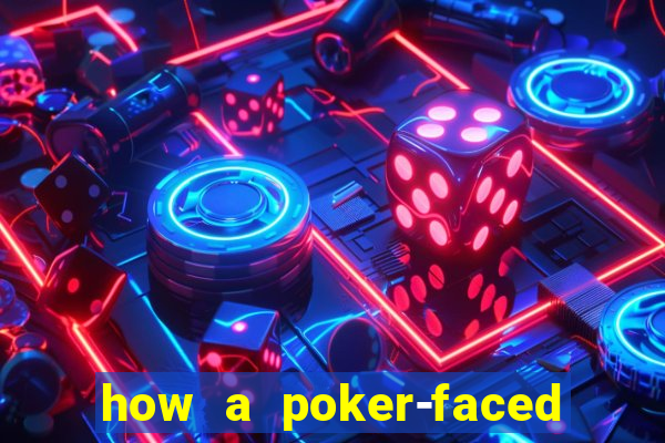 how a poker-faced girl really feels