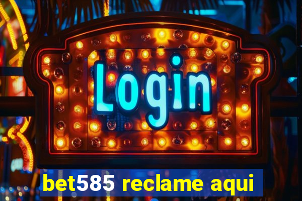 bet585 reclame aqui