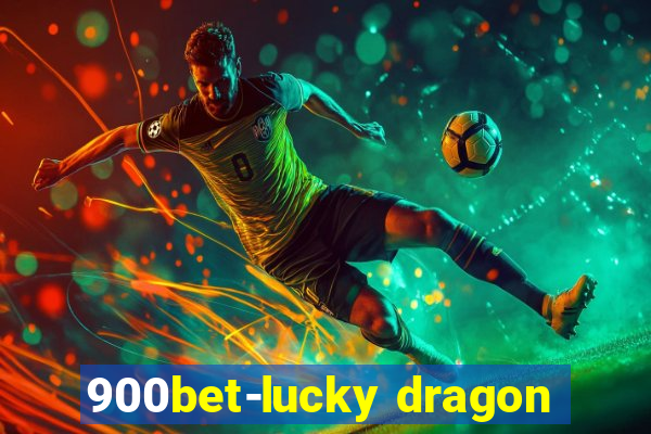 900bet-lucky dragon