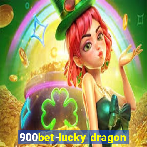 900bet-lucky dragon