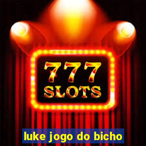 luke jogo do bicho