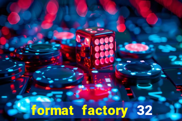 format factory 32 bits windows 7