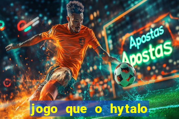 jogo que o hytalo santos joga para ganhar dinheiro