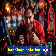 handicap asiatico -0,5