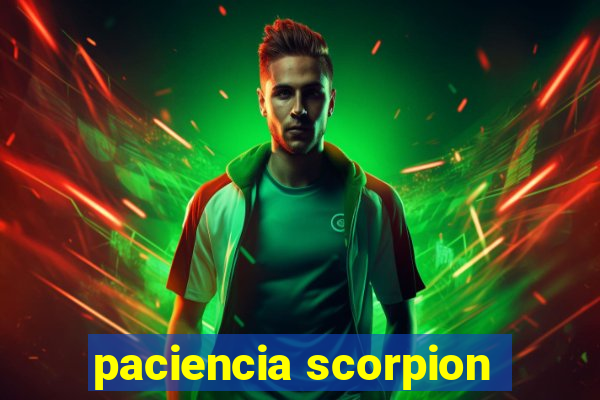 paciencia scorpion