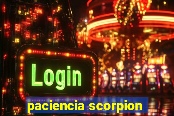 paciencia scorpion