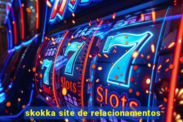 skokka site de relacionamentos