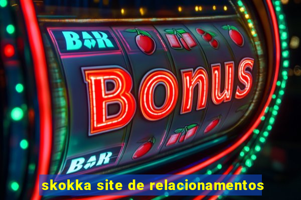 skokka site de relacionamentos