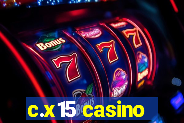 c.x15 casino