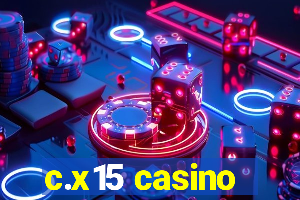 c.x15 casino