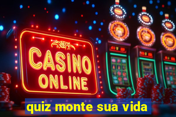 quiz monte sua vida