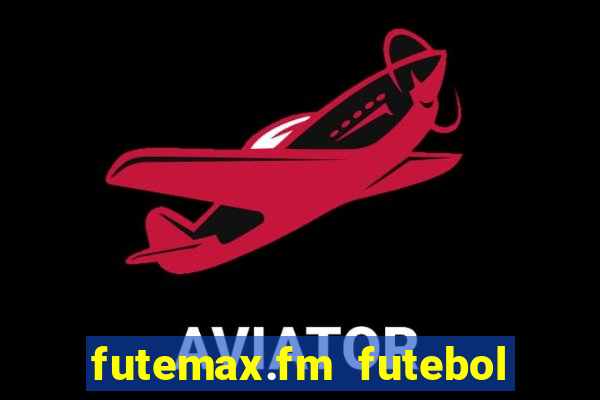 futemax.fm futebol ao vivo