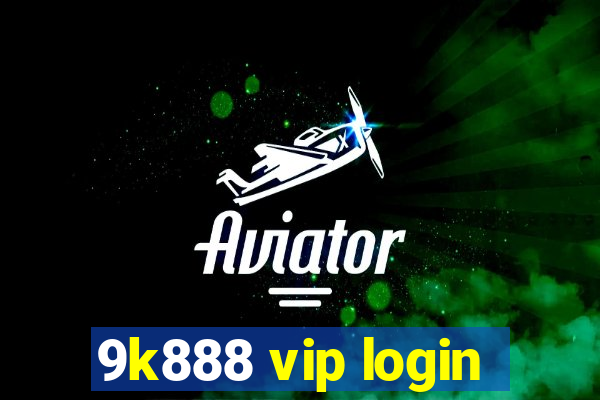 9k888 vip login