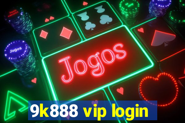 9k888 vip login