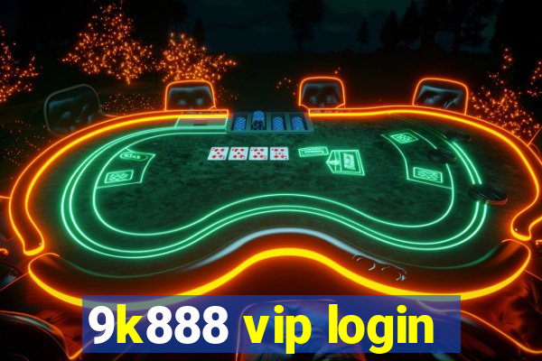 9k888 vip login