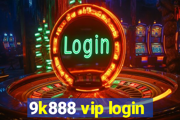 9k888 vip login