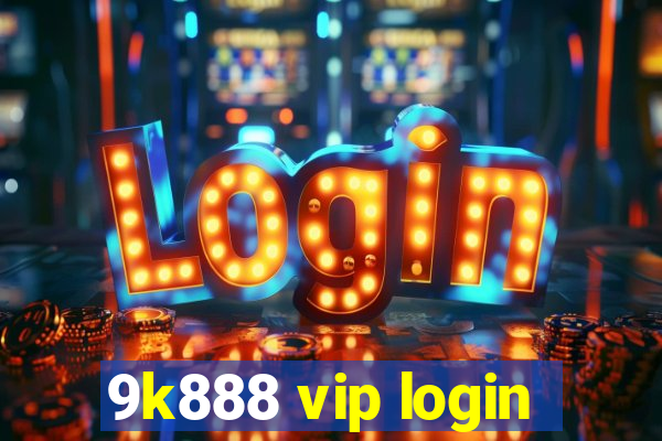 9k888 vip login