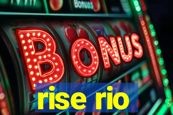 rise rio