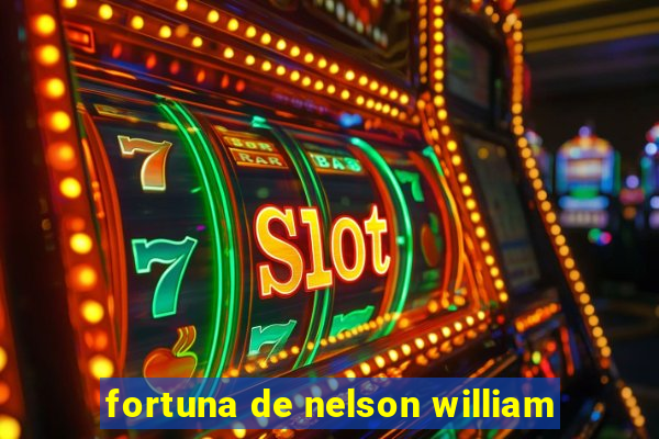 fortuna de nelson william