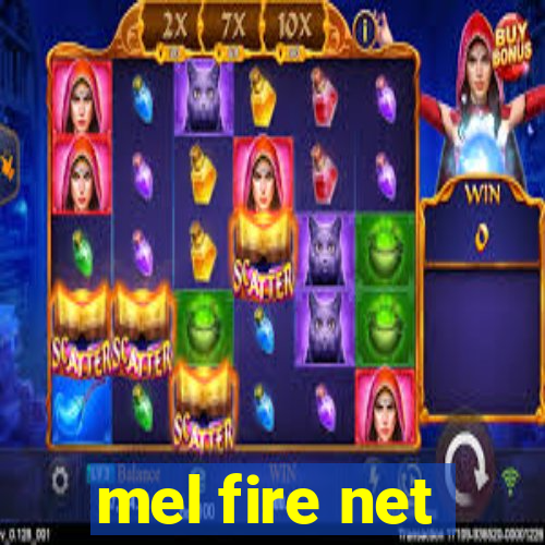 mel fire net