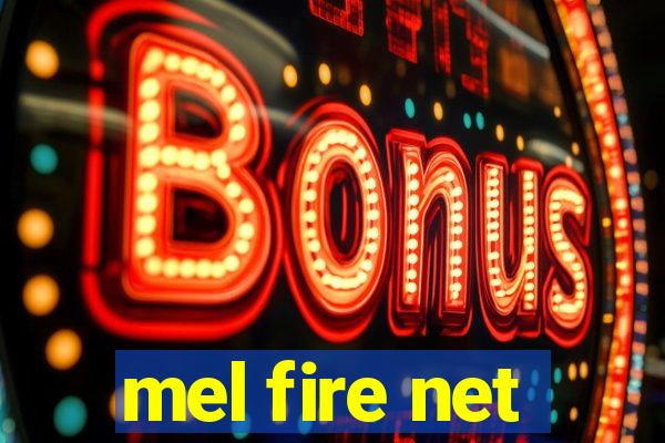 mel fire net