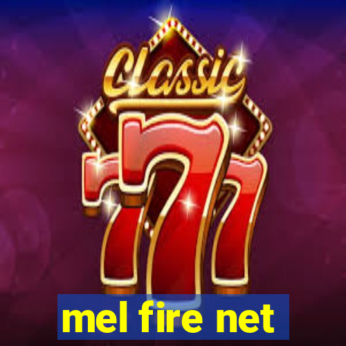 mel fire net