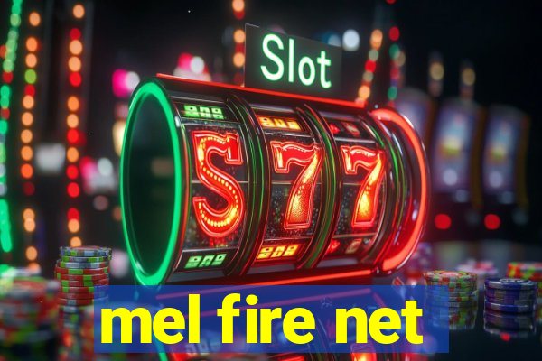 mel fire net