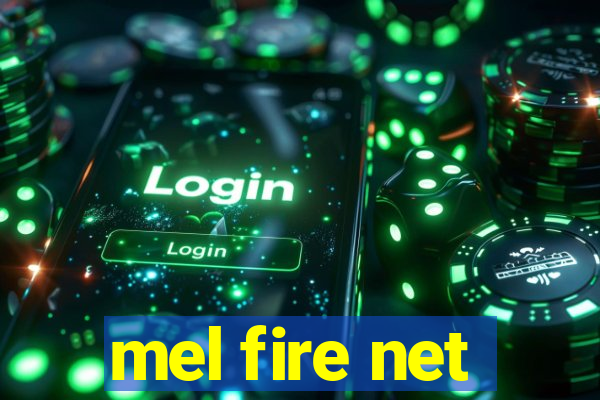 mel fire net