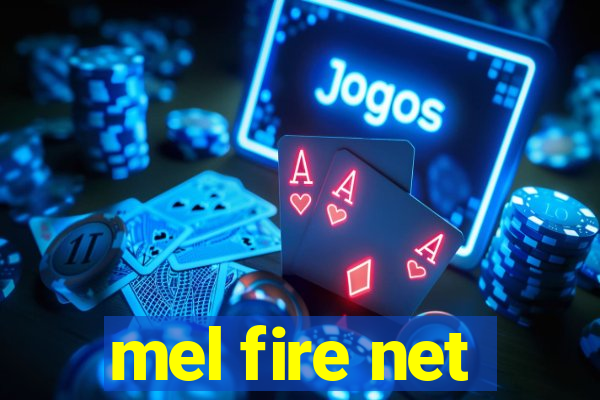 mel fire net