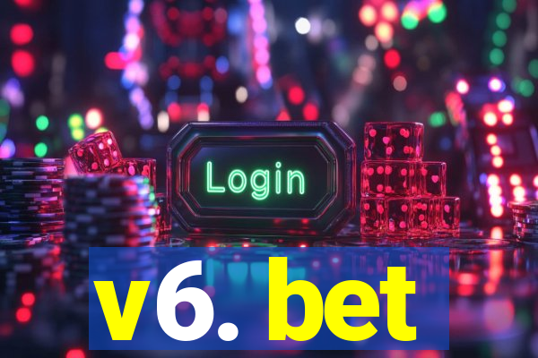 v6. bet