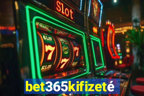 bet365kifizetés