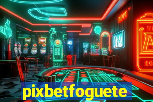 pixbetfoguete