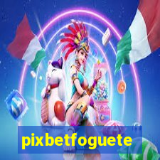 pixbetfoguete