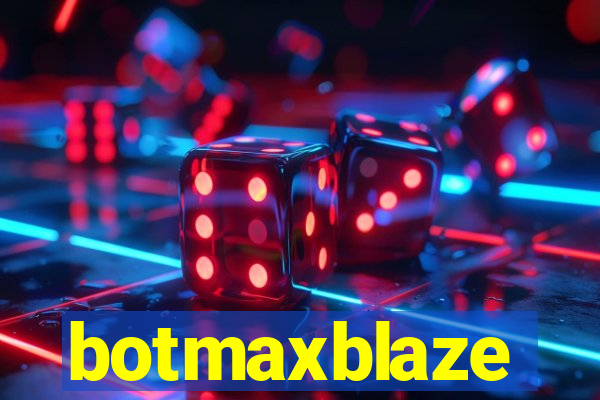 botmaxblaze