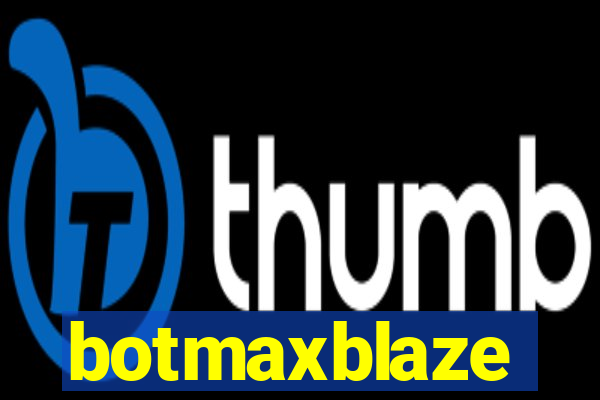 botmaxblaze