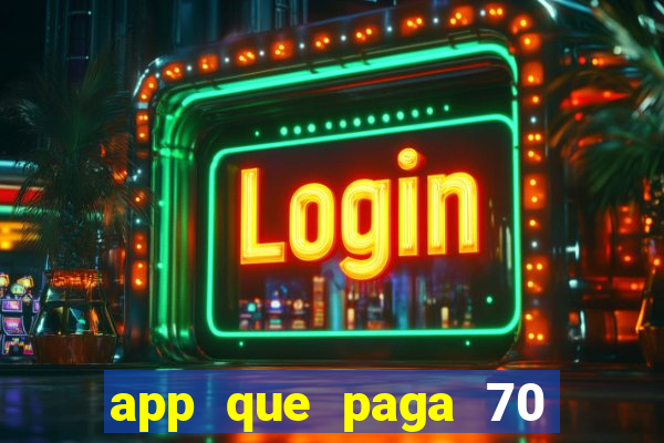 app que paga 70 reais para se cadastrar 2023