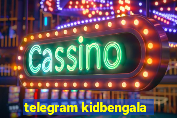 telegram kidbengala