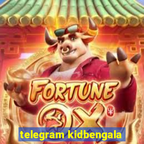 telegram kidbengala