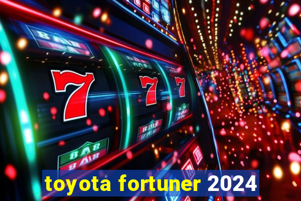 toyota fortuner 2024