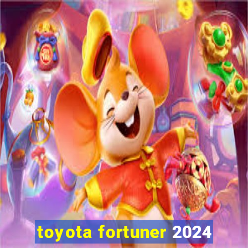 toyota fortuner 2024