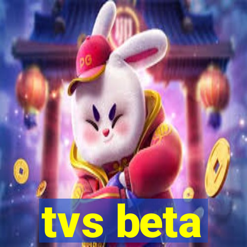 tvs beta