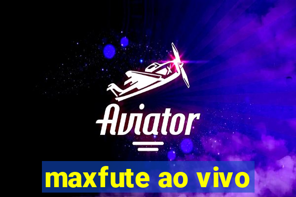 maxfute ao vivo