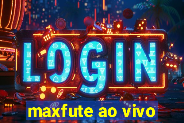 maxfute ao vivo