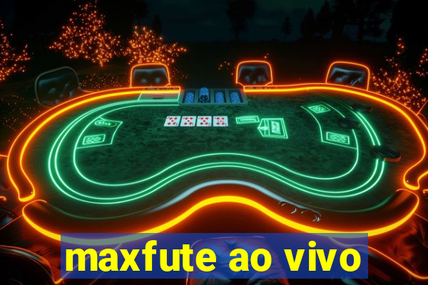 maxfute ao vivo