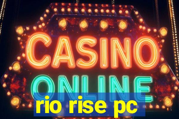 rio rise pc