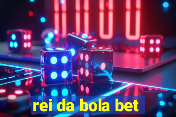 rei da bola bet