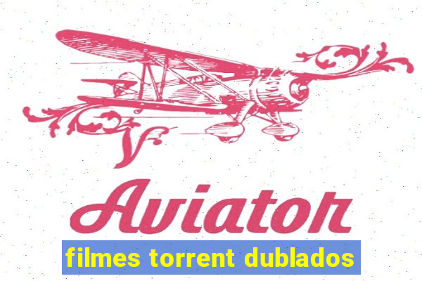 filmes torrent dublados