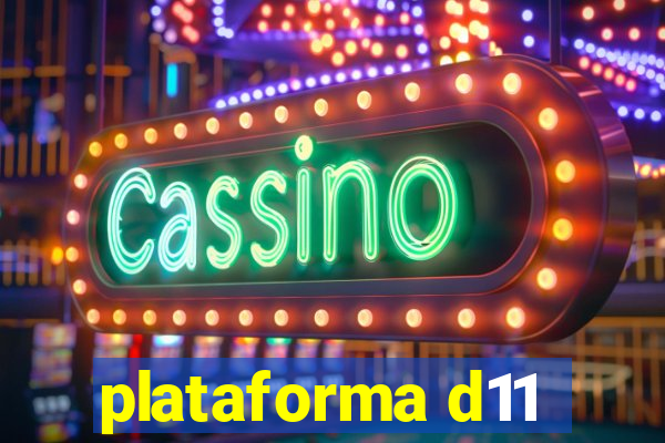 plataforma d11