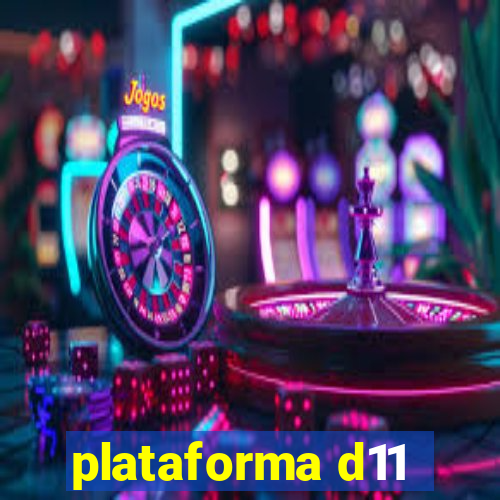 plataforma d11